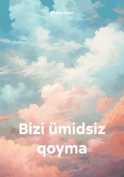 Bizi ?midsiz qoyma